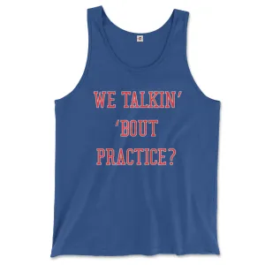 We Talkin Bout Practice? Tank Top